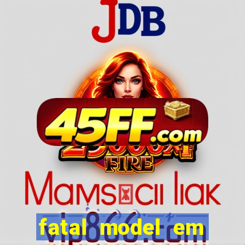 fatal model em eunapolis bahia